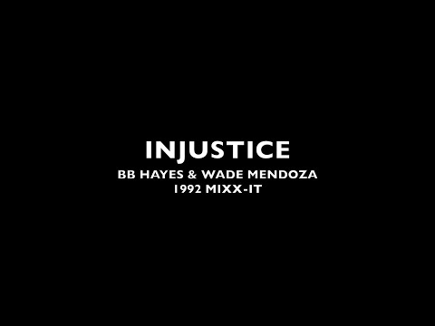 "INJUSTICE" - Re-Edit - BB Hayes & Wade Mendoza - Mixx-it