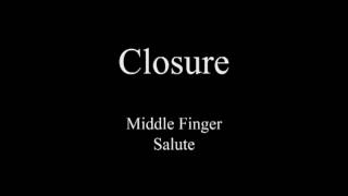 Middle Finger Salute - Closure