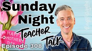Sunday Night Teacher Talk Ep. 308, Season 8