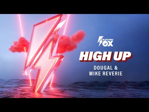 Dougal & Mike Reverie - High Up (Official Audio) [Electric Fox]