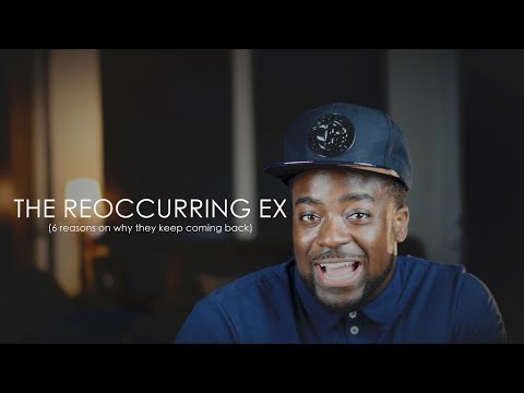 THE REOCCURRING EX (6 Reasons Why They Keep Coming Back)