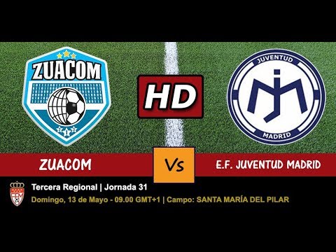 ZUACOM VS JUVENTUD MADRID - 13/05/2018 - JORNADA 31 - VERSIÓN EN HD