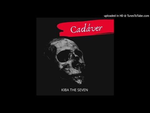 Kiba The Seven - Cadáver (Audio)