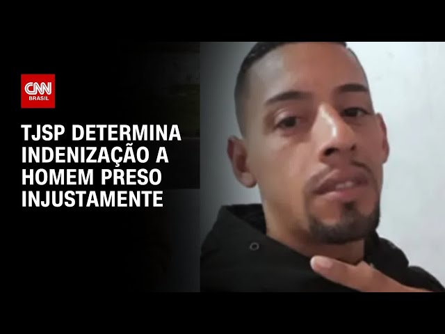Estado de SP indenizará homem que passou um ano e meio preso injustamente | AGORA CNN