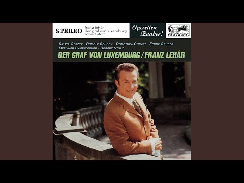 Der Graf von Luxemburg: Sind Sie von Sinnen, Herr Baron - Lieber Freund man greift nicht nach...