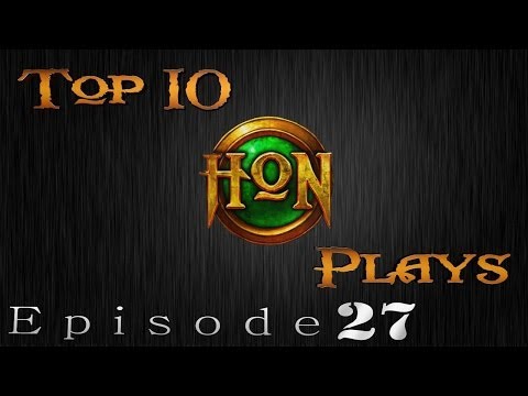 Top 10 HoN Plays - Ep.27