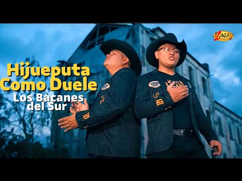 Los Bacanes Del Sur - Hijueputa Como Duele | Musica Norteña