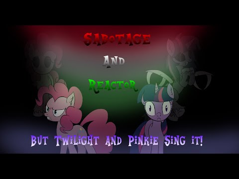 FNF Sabotage and Reactor but Pinkie Pie and Twilight Sing it!