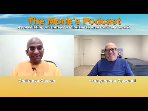 Appreciating Krishna consciousness in historical context The Monk's Podcast 30- Hridayananda Goswami