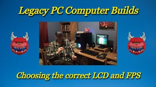 Legacy PC Builds - Correct LCD and FPS