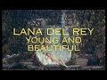 Lana Del Rey young and beautiful ( Theatrical version- beautiful painting- art and music)