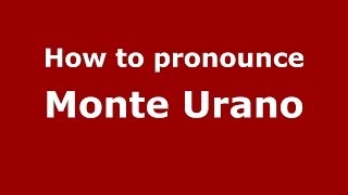 How to pronounce Monte Urano