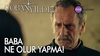 Çoban Yıldızı - Baba Ne Olur Yapma!