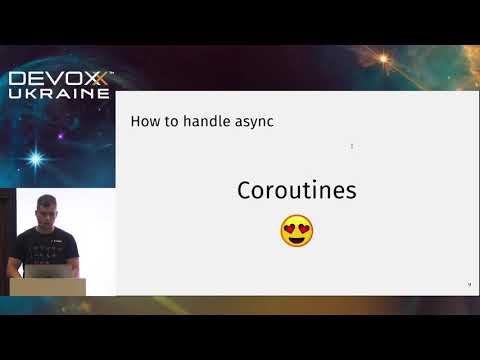 DevoxxUA 2018: Kotlin Coroutines in Practice (Sergey Zolotov)