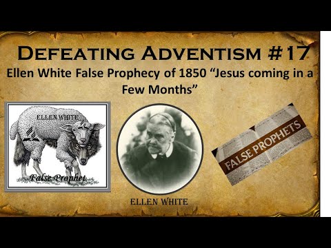 Defeating Adventism #17 – Ellen White's Failed 1850 Prophecy (Seventh-day Adventist)