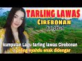 TARLING CIREBONAN LAWAS PANTURA FULL ALBUM LAGU TARLING CIREBONAN LAWAS PANTURA PALING TOP 2023