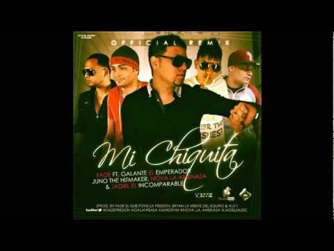 Fade Ft Juno, Jadiel, Galante Y Nova - Mi Chiquita (Official Remix) FULL HD