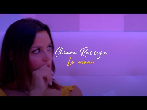 Chiara Raccuja - Le Mani (UFFICIALE 2021)