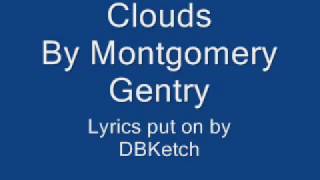 Clouds Music by Montgomery Gentry Lyrics added by DBKetch