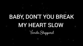 Baby, Don't You Break My Heart Slow ( Lyrics ) ~ Vonda Shepard #vondashepard