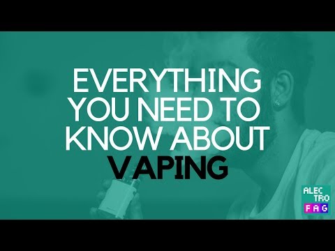 EVERYTHING YOU NEED TO KNOW ABOUT VAPING - Beginner's guide to vaping [alectrofag]