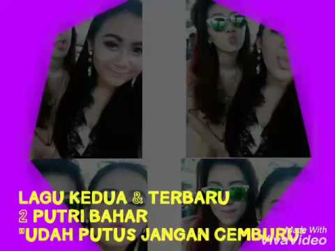 2 Putri Bahar - udah putus jangan cemburu