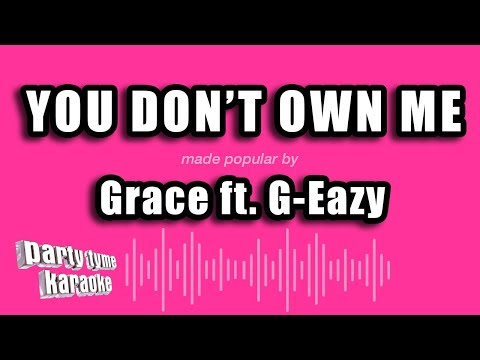 Grace ft. G-Eazy - You Don't Own Me (Karaoke Version)