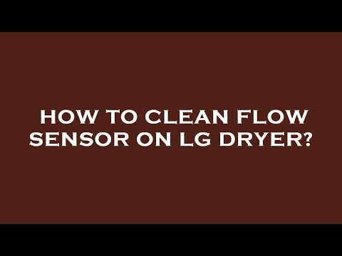 How to clean flow sensor on lg dryer?