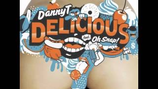 Danny T feat Oh Snap! - Delicious (TJR remix)