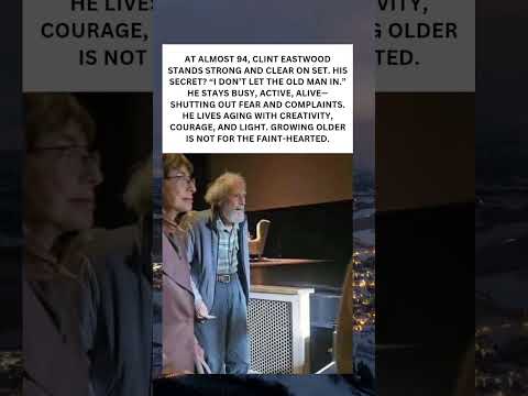 Clint Eastwood at 94: Defying Age with Courage