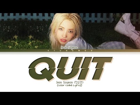 Jeon Soyeon (전소연) - QUIT (Color Coded Lyrics)