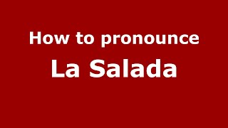 How to pronounce La Salada