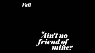 Vali - Ain&#39;t No Friend Of Mine [DrewG Remix]