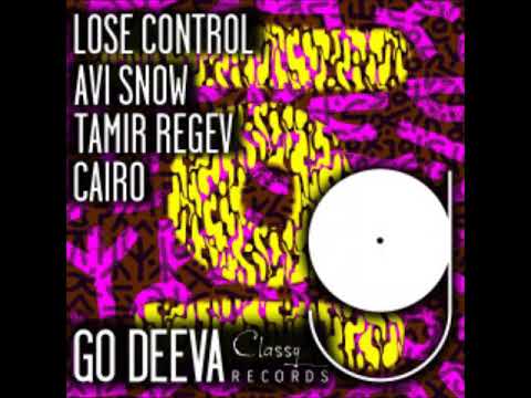 Avi Snow, Cairo & Tamir Regev  - Lose Control (Extended Mix) [GO DEEVA RECORDS]