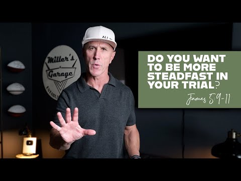 Steadfast Through Struggles: Are You? | James 5:9-11