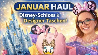 Disney Haul Januar 2026😍 Neues Schloss & Designer Bags – aber nichts aus Disneyl