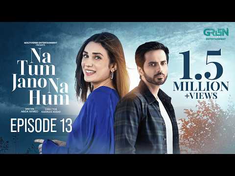 Na Tum Jano Na Hum Episode 13