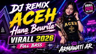 Download lagu DJ REMIX ACEH VIRAL 2026- HANA BEURITA - FULL BASS mp3
