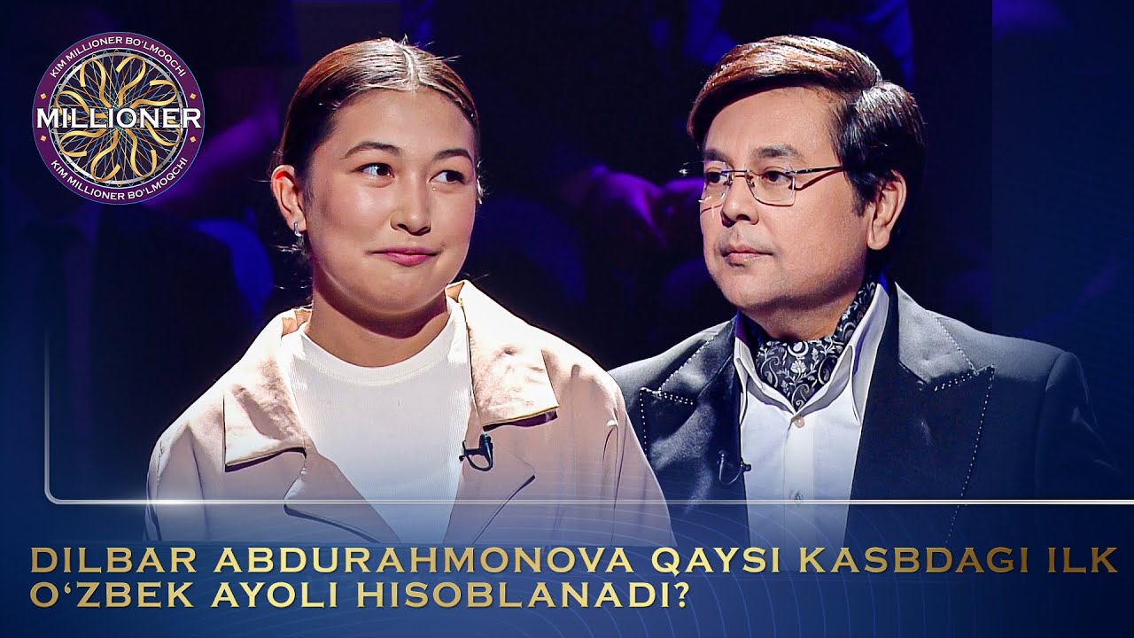 Kim Millioner Bo‘lmoqchi? - DILBAR ABDURAHMONOVA QAYSI KASBDAGI ILK O‘ZBEK AYOLI HISOBLANADI?