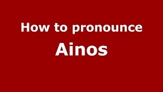 How to pronounce Ainos