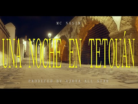 UNA NOCHE EN TETOUAN- MC NASIM RECORD’S x PROD BY AJOTA ALL STAR (THISIU FILMS )