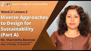 Lec 6: Diverse Approaches to Design for Sustainability (Part A)