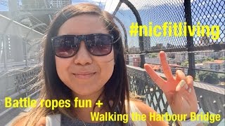 Nicfitliving ; Battle Ropes Fun + Walking the Harbour Bridge