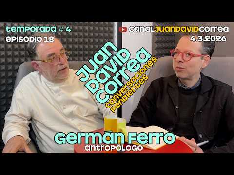Juan David Correa - Conversaciones pendientes. Con Germán Ferro.