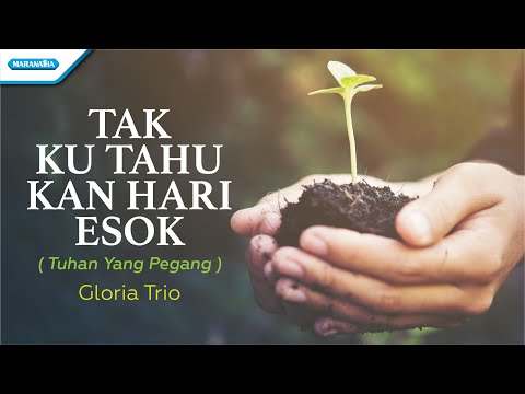 Tak Ku Tahu Kan Hari Esok / Tuhan Yang Pegang - HYMN - Gloria Trio (Official lyric video)