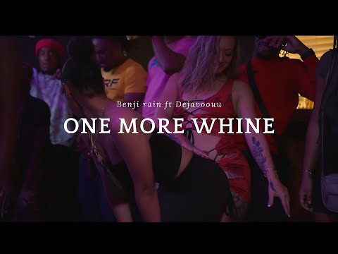 Benji Rain ft Dejavoouu - one  more whine