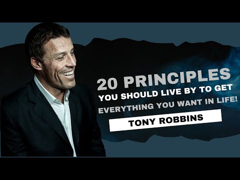 20 Principles You Should Live By To Get Everything You Want In Life! | #successmindset | Tony Robbin