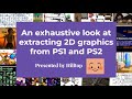 An Exhaustive Look At Extracting Graphics From PS1 And PS2 Games