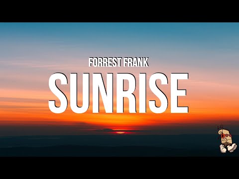 Forrest Frank - Sunrise (Lyrics)