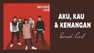 Download lagu Second Civil - Aku, Kau Dan Kenanganku - Lirik mp3